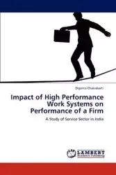 Impact of High Performance Work Systems on Performance of a Firm - Chakrabarti Diganta