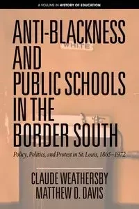 Anti-Blackness and Public Schools in the Border South - Claude Weathersby