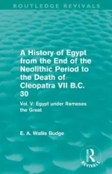 A History of Egypt from the End of the Neolithic Period to the Death of Cleopatra VII B.C. 30 (Routledge Revivals) - Budge E. A. Walli - oprawa miękka