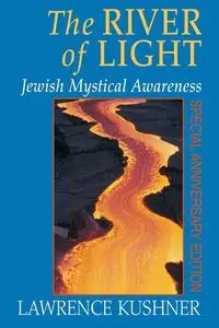 The River of Light - Lawrence Kushner Rabbi