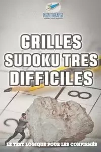 Grilles Sudoku très difficiles | Le test logique pour les confirmés - Puzzle Therapist