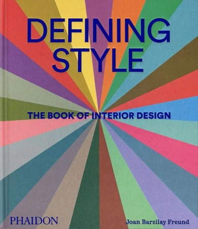 Defining Style. The Book of Interior Design wer. angielska - Joan Barzilay Freud