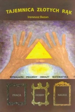 Tajemnica złotych rąk - Ireneusz Bazan