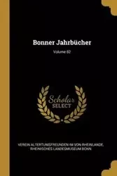 Bonner Jahrbücher; Volume 82 - Von Rheinlande Verein Altertumsfreunden