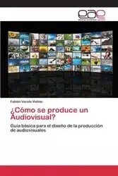 ¿Cómo se produce un Audiovisual? - Varela Vielma Fabián