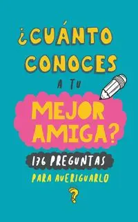 ¿Cuánto conoces a tu mejor amiga? - Books Grete