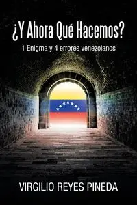 ¿Y AHORA QUÉ HACEMOS? - Virgilio Reyes Pineda