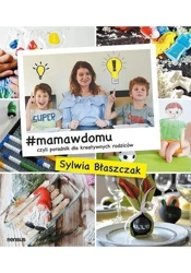 #mamawdomu, czyli poradnik dla kreatywnych... - Sylwia Błaszczak