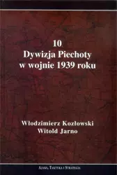 10. Dywizja Piechoty w wojnie 1939 roku - Włodzimierz Kozłowski, Witold Jarno