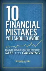 10 Financial Mistakes You Should Avoid - Stephen S. Ng K.