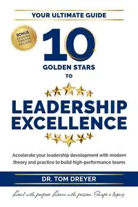 10 Golden Stars to Leadership Excellence - Tom Dreyer