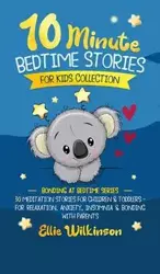 10-Minute Bedtime Stories For Kids Collection - Ellie Wilkinson