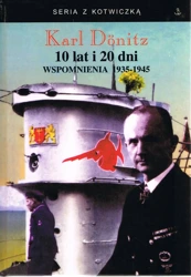 10 lat i 20 dni. Wspomnienia 1935-1945 w.3 - Karl Donitz