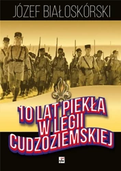 10 lat piekła w Legii Cudzoziemskiej w.3 - Józef Białoskórski