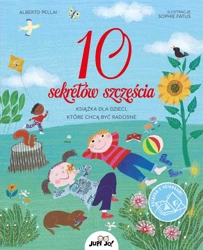 10 sekretów szczęścia - Alberto Pellai, Sophie Fatus, Anna Gogolin