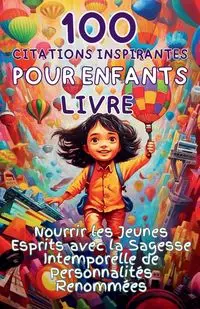 100 Citations Inspirantes pour Enfants Livre - Publishing Apri Capri