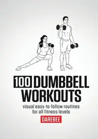 100 Dumbbell Workouts - Rey N.
