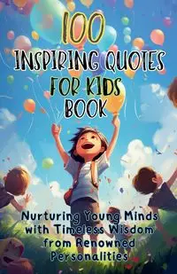 100 Inspiring Quotes for Kids Book - Publishing Aria Capri