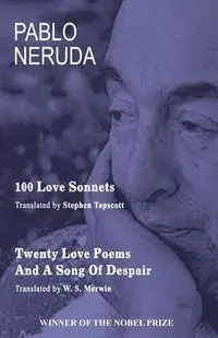 100 Love Sonnets and Twenty Love Poems - Pablo Neruda