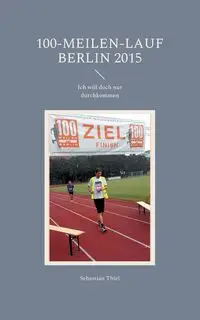 100-Meilen-Lauf Berlin 2015 - Sebastian Thiel