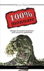 100% Monnaie - La Couverture Intégrale - Irving Fisher