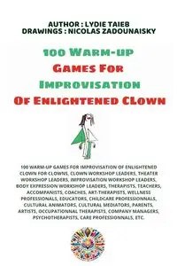 100 Warm-up  Games For Improvisation of Enlightened Clown - Taieb Lydie