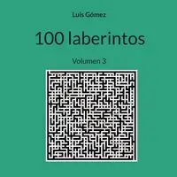 100 laberintos - Luis Gómez