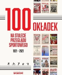 100 okładek na stulecie Przeglądu Sportowego - Bartosz Gębicz, Cezary Piotrowski, Rafał Tyminski