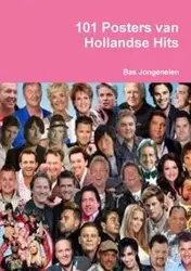 101 Posters van Hollandse Hits - Jongenelen Bas