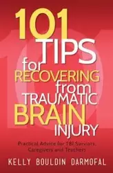 101 Tips for Recovering from Traumatic Brain Injury - Kelly Darmofal Bouldin