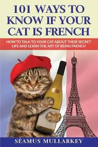 101 Ways To Know If Your Cat Is French - Mullarkey Seamus