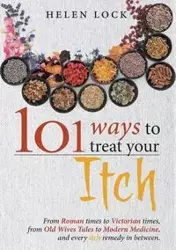 101 Ways to Treat Your Itch - Helen Lock