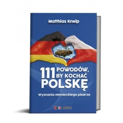 111 powodów, by kochać Polskę - KNEIP MATTHIAS