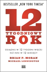 12 - tygodniowy rok - Brian P. Moran, Michael Lennington