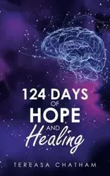 124 Days of Hope and Healing - Tereasa Chatham