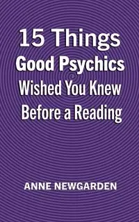 15 Things Good Psychics Wished You Knew Before a Reading - Anne Newgarden