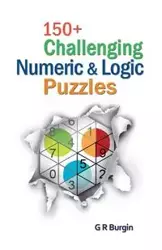 150+ Challenging Numeric & Logic Puzzles - Gordon Burgin R