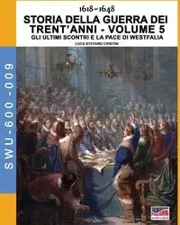 1618-1648 Storia della guerra dei trent'anni Vol. 5 - Cristini Luca Stefano