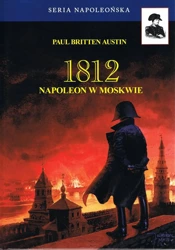 1812 Napoleon w Moskwie T.2 - Paul Austin Britten