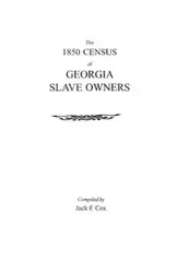 1850 Census of Georgia Slave Owners - Jack F. Cox