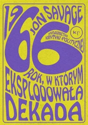 1966. Rok, w którym eksplodowała dekada - Jon Savage