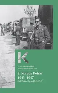 2 Korpus Polski 1943-1947 - Krystyna Dąbrowska, Monika Sołoduszkiewicz