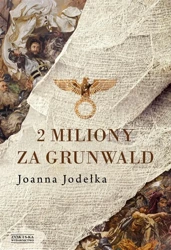 2 miliony za Grunwald - Joanna Jodełka