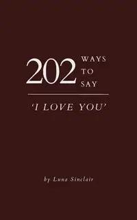 202 Ways to Say 'I Love You' - Luna Sinclair