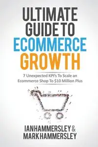 2024 Ultimate Guide To E-commerce Growth - Ian Hammersley