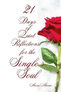 21 Days of Quiet Reflections for the Single's Soul - Anna Maria