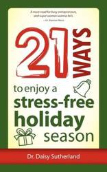 21 Ways to Enjoy a Stress-Free Holiday Season - Daisy Sutherland