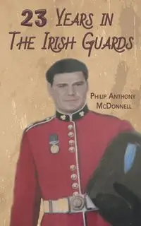 23 Years in The Irish Guards - McDonnell