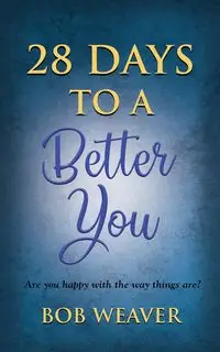 28 Days to a Better You - Bob Weaver