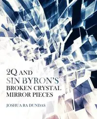 2Q and Sin Byron'S Broken Crystal Mirror Pieces - Joshua Dundas Ra